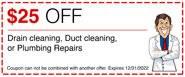 Save $25 on Drain or Duct Cleaning and or plumbing repairs